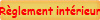 R�glement int�rieur